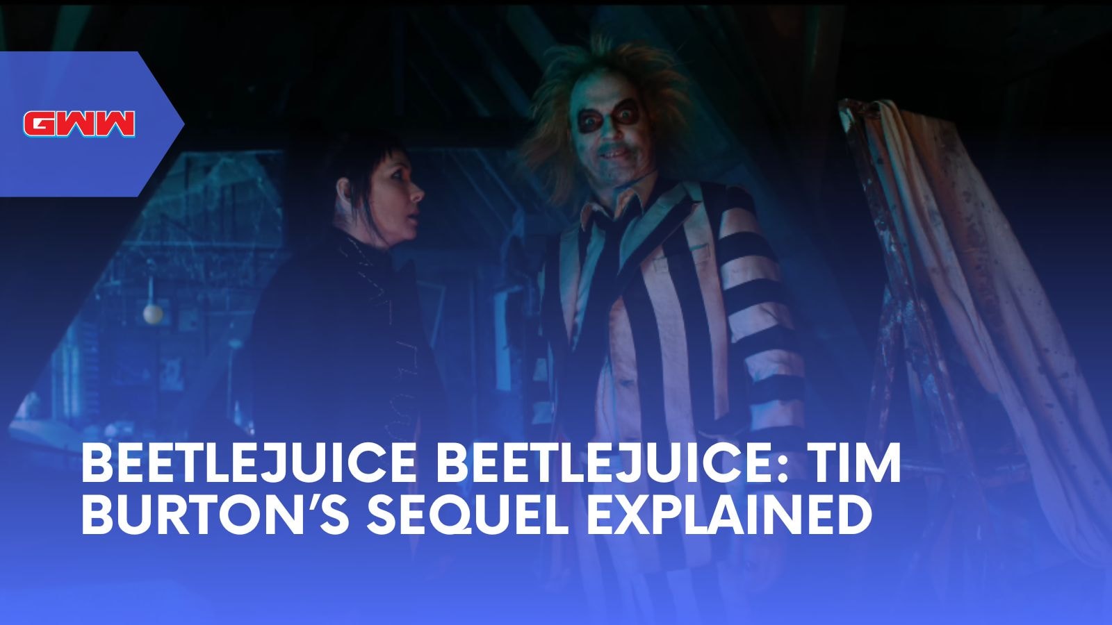 Beetlejuice Beetlejuice: Tim Burton’s Sequel Explained