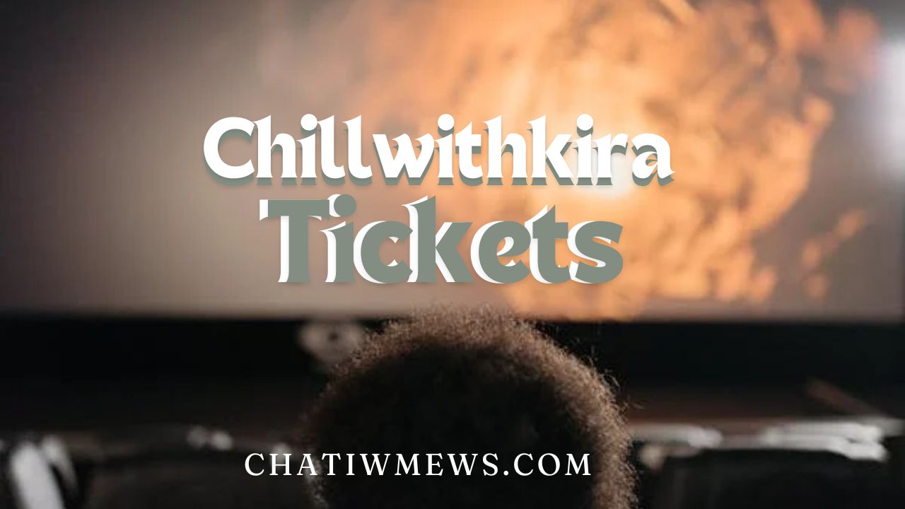 Chillwithkira Ticket