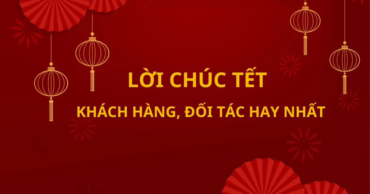 Câu chúc Tết gửi đến đối tác, khách hàng