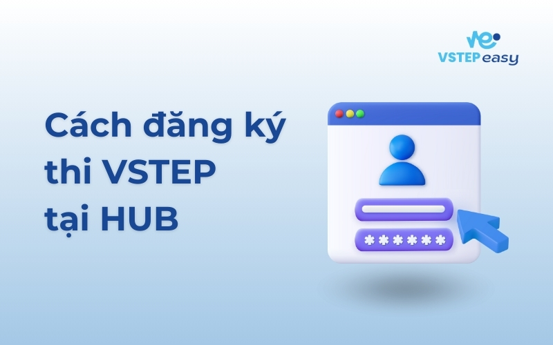 Cách đăng ký dự thi VSTEP tại HUB