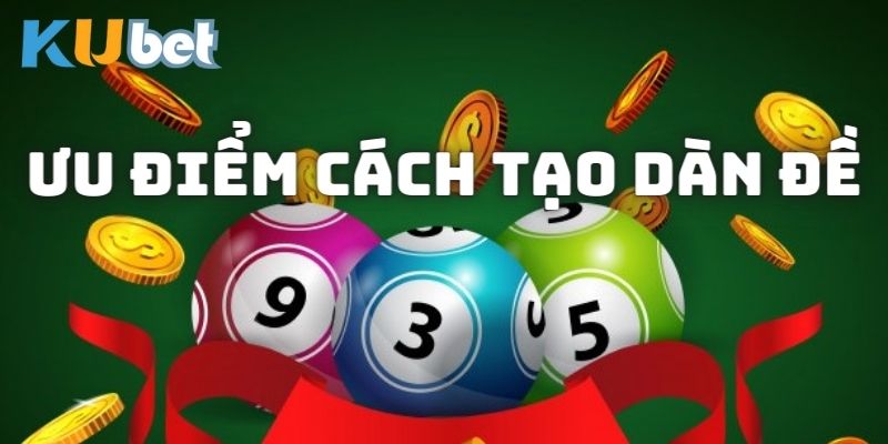 Ưu điểm của việc tạo một cách tạo dàn đề?