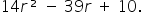 14 r ² space minus space 39 r space plus space 10. space