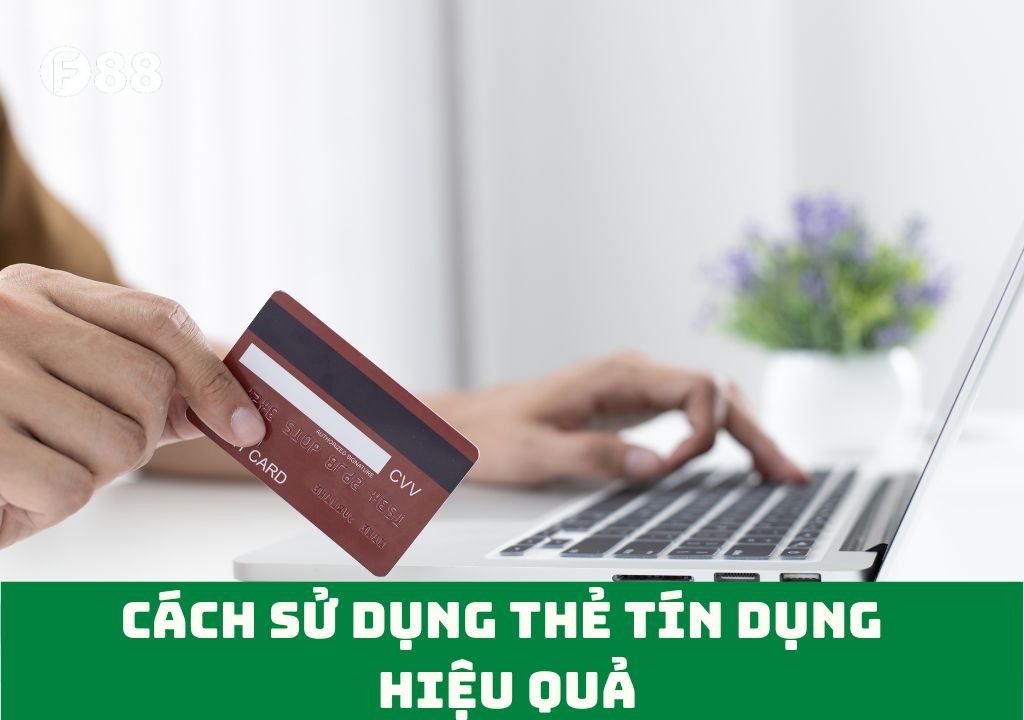 cách sử dụng thẻ tín dụng hiệu quả