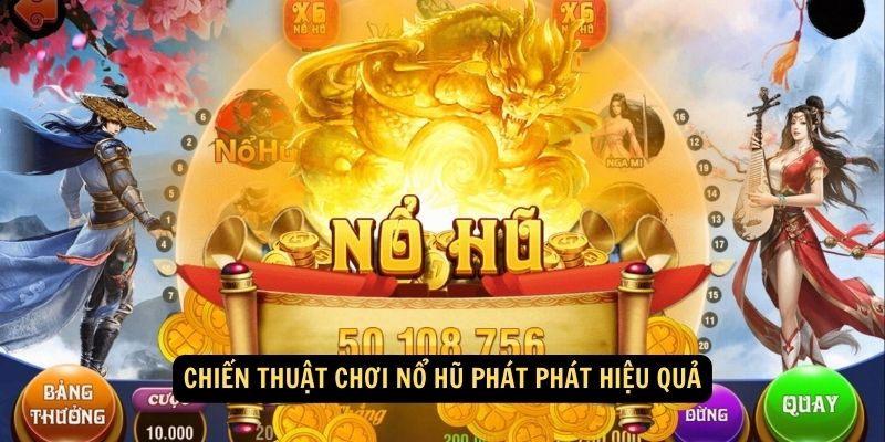 Chiến thuật chơi Nổ Hũ Phát Phát hiệu quả