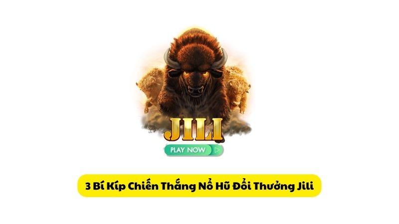 3 Bí Kíp Chiến Thắng Nổ Hũ Đổi Thưởng Jili