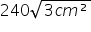 240 square root of 3 c m ² end root