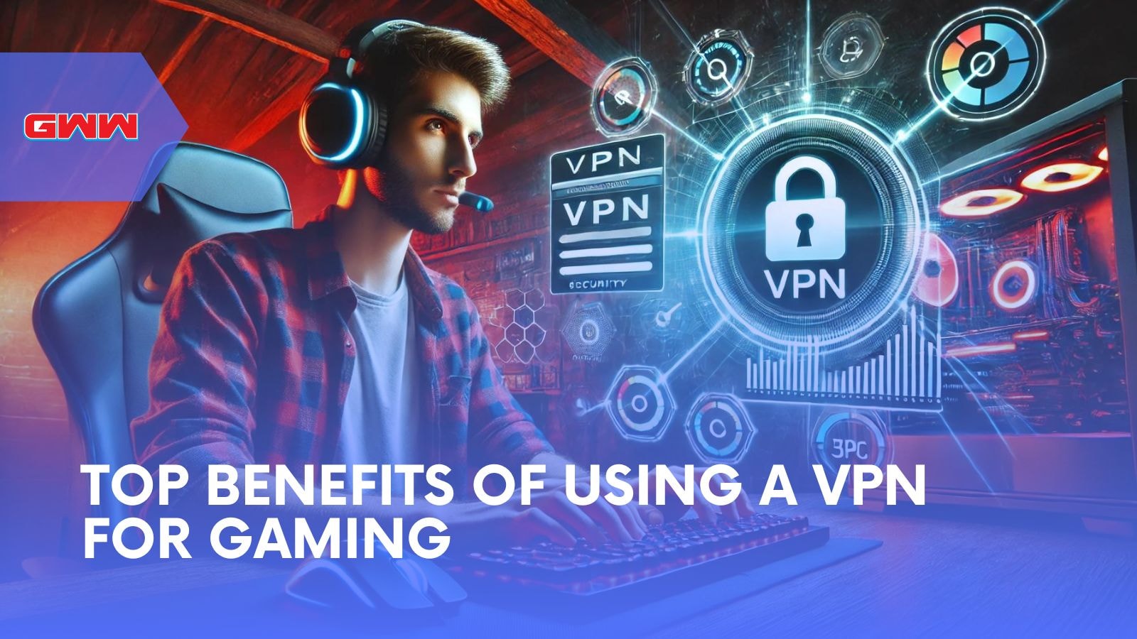 Top Benefits of Using a VPN for Gaming