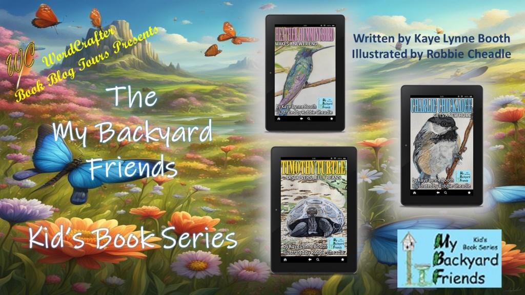 Flowery background. Digital copies of Heather Hummingbird, Timothy Turtle and Charlie Chickadee, and the My Backyard Friends logo in foreground on right. On left WordCrafter logo in foreground. 
Text: WordCrafter Book Blog Tours Presents The My Backyard Friends Kid's Book Series, written by Kaye Lynne Booth, Illustrated by Robbie Cheadle