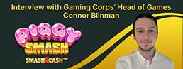 Piggy Smash - Q & A With Gaming Corps' Connor Blinman 