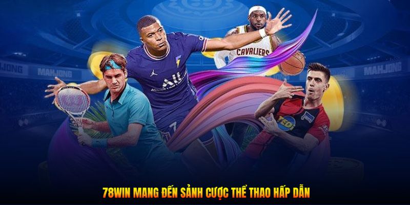78win Thể Thao - Đa Dạng Kèo, Tỷ Lệ Thanh Toán Hấp Dẫn