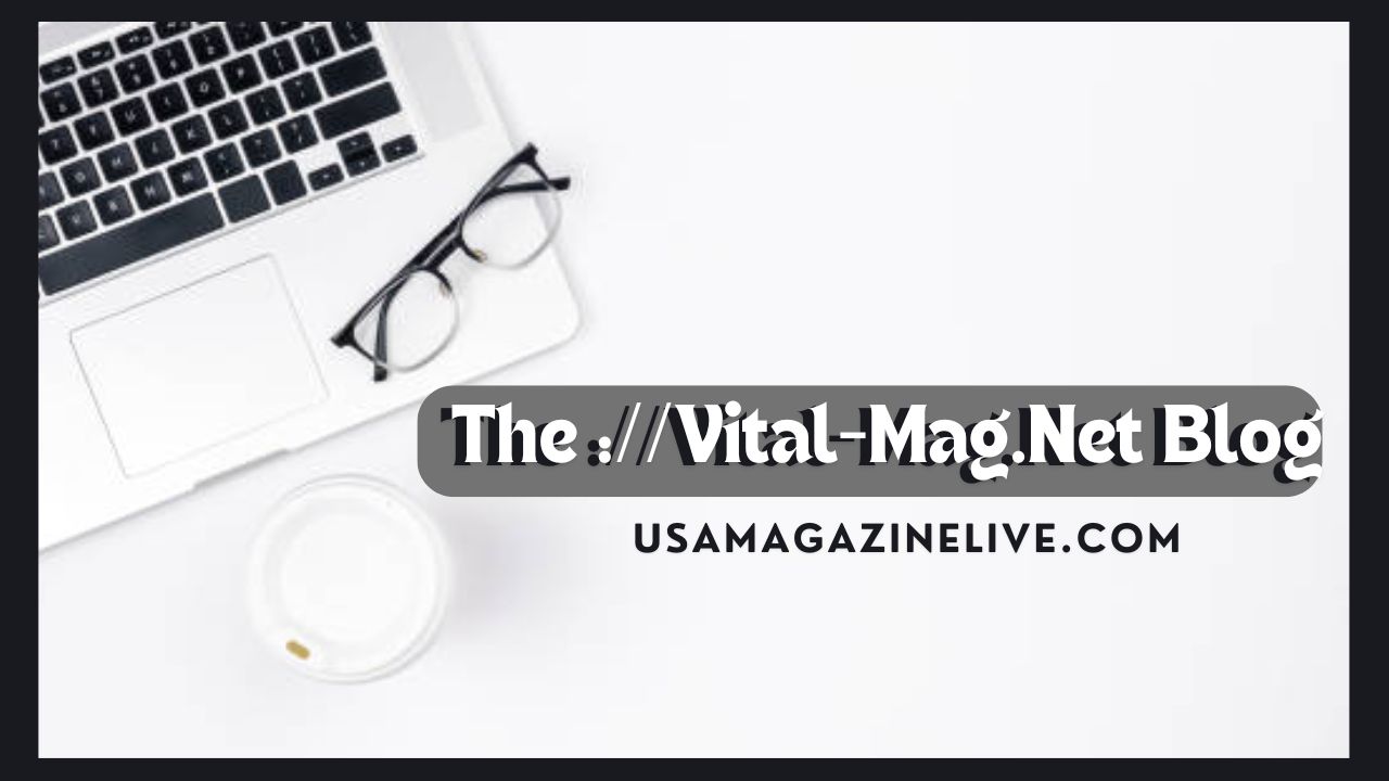 The ://Vital-Mag.Net Blog