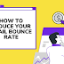How to Reduce Your Email Bounce Rate & Boost Email Marketing Campaigns