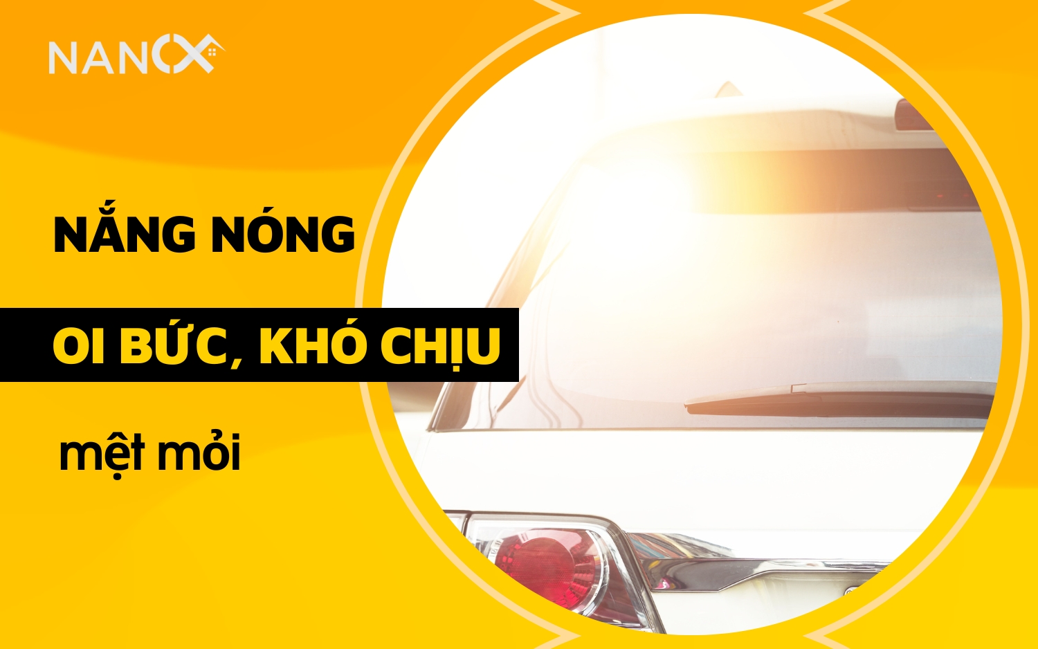 Nắng nóng có thể xuyên qua kính sau ô tô gây oi bức, chói mắt…