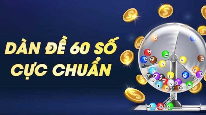 Dàn đề 60 số hàng ngày: Cơ hội & rủi ro trong  lô đề 2024