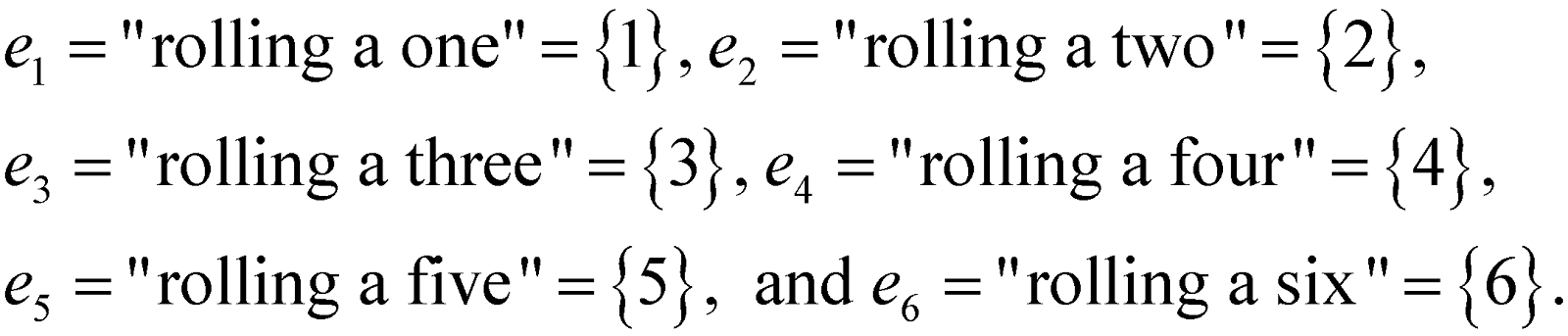 e sub 1 = rolling a one = set of 1, e sub 2 = rolling a two = set of 2, e sub 3 = rolling a three = set of 3, e sub 4 = rolling a four = set of 4, e sub 5 = rolling a five = set of 5, e sub 6 = rolling a six = set of six.