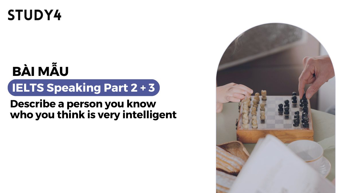 Describe a person you know who you think is very intelligent - Bài mẫu IELTS Speaking