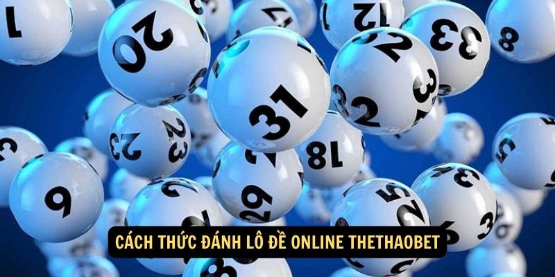 Cách thức Đánh Lô Đề Online TheThaoBet