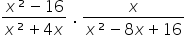 fraction numerator x ² minus 16 over denominator x ² plus 4 x end fraction space. space fraction numerator x over denominator x ² minus 8 x plus 16 end fraction