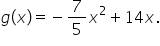 g open parentheses x close parentheses equals negative 7 over 5 x squared plus 14 x.