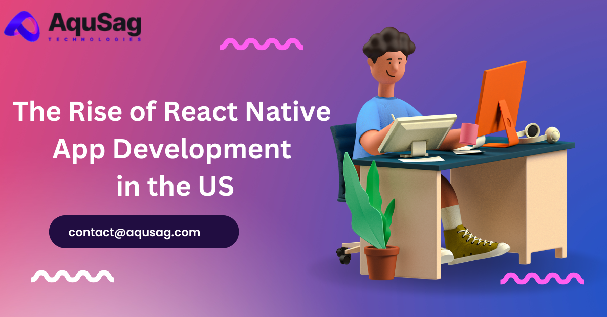 The Rise of React Native App Development in the US