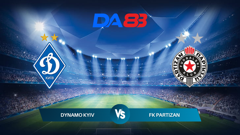 Soi kèo Dynamo Kyiv vs FK Partizan 01h00 ngày 24/07/2024