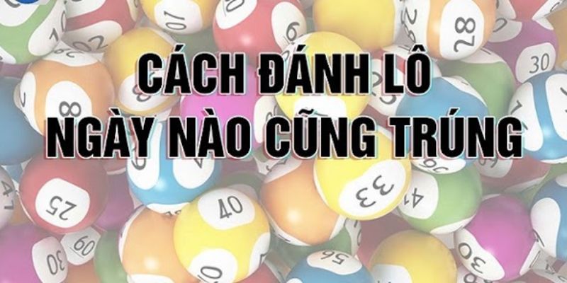 Cách đánh lô luôn thắng mà cao thủ chưa muốn bạn biết