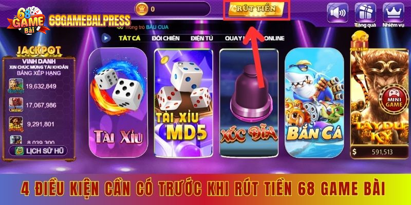 4 điều kiện cần có trước khi rút tiền 68 game bài 