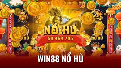 Win88 Nổ Hũ: Chơi Game Nổ Hũ Uy Tín & Nhận Thưởng Lớn