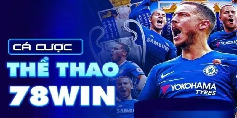 78win Thể Thao - Đa Dạng Kèo, Tỷ Lệ Thanh Toán Hấp Dẫn