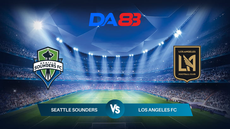 Soi kèo Seattle Sounders vs Los Angeles FC 09h30 ngày 21/07/2024 