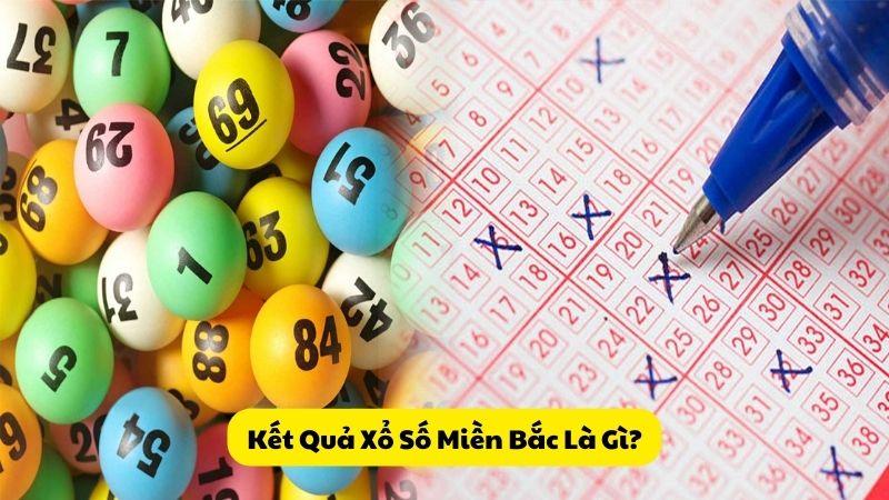 Kết Quả Xổ Số Miền Bắc Là Gì?