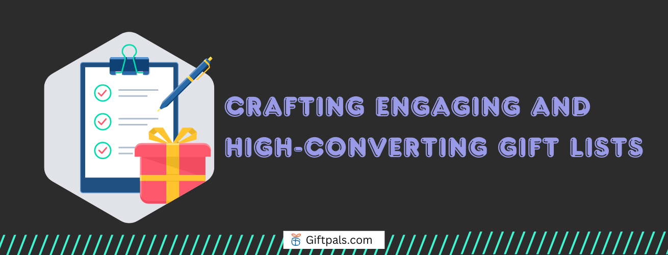 Crafting Engaging and High-Converting Gift Lists