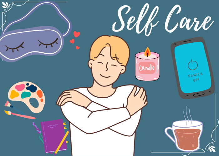 A teal image with white text that reads "Self Care". There is a person hugging themselves surrounded by images of a sleep mask, painting, a journal, a candle, a cup of tea, and a phone that has been powered off.