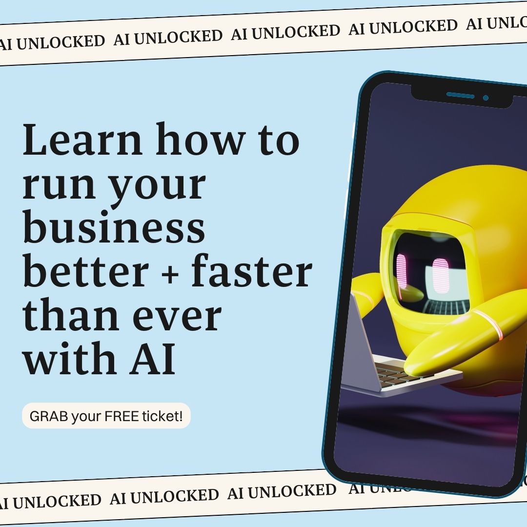 A promotional image with a light blue background and repeating text at the top and bottom saying "AI UNLOCKED." The main text reads, "Learn how to run your business better + faster than ever with AI." Below this, a button-like graphic states, "GRAB your FREE ticket!" On the right side of the image, there is a smartphone displaying a cartoonish yellow robot with a shiny black screen for a face, using a laptop. The robot appears to be focused on its work.