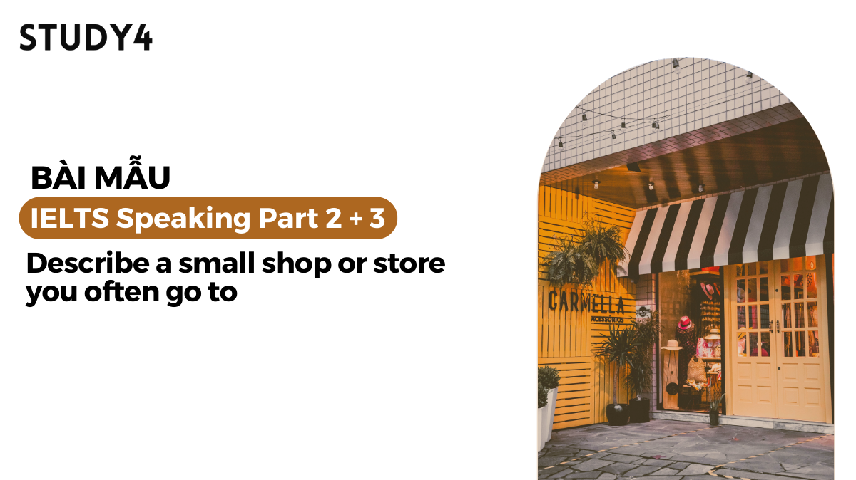 Describe a small shop or store you often go to - Bài mẫu IELTS Speaking