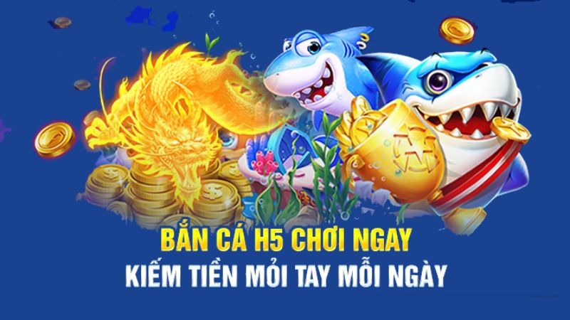 Bắn cá h5 chơi ngay để nhận nhiều phần quà hấp dẫn