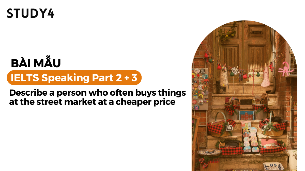 Describe a person who often buys things at the street market at a cheaper price - Bài mẫu IELTS Speaking