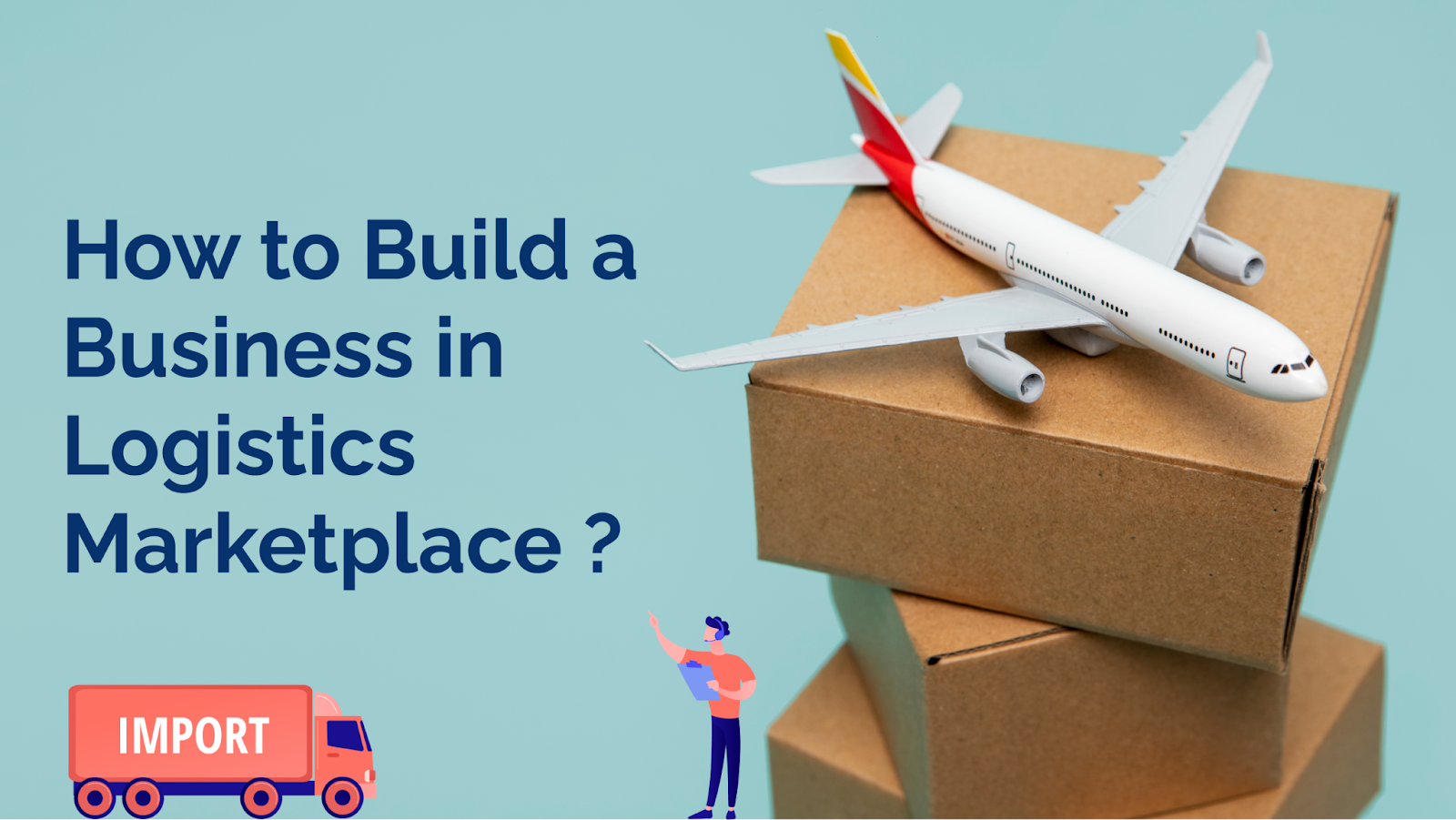 how Build a Business a Logistics Marketplace