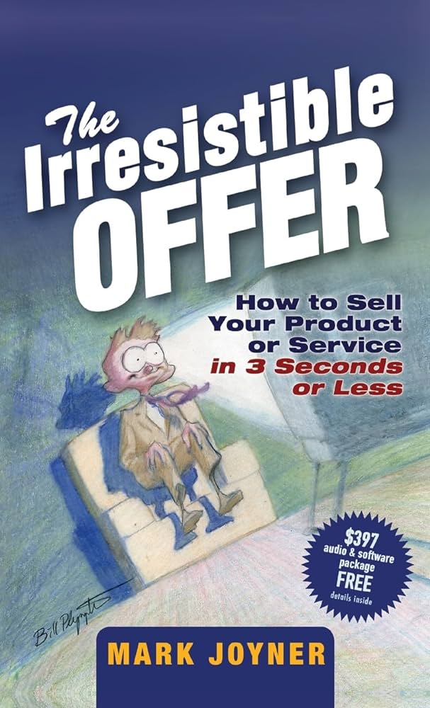 The Irresistible Offer by Mark Joyner