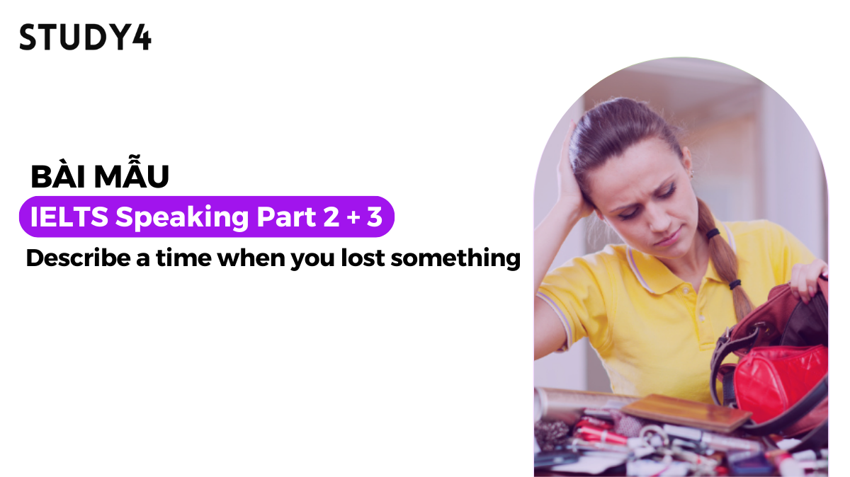 Describe a time when you lost something - Bài mẫu IELTS Speaking