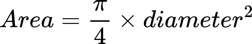 {"aid":null,"type":"$$","code":"$$Area=\\frac{\\pi}{4}\\times diameter^{2}$$","id":"130","backgroundColorModified":false,"backgroundColor":"#ffffff","font":{"size":11,"family":"Arial","color":"#000000"},"ts":1718367264515,"cs":"gU/UOedlzVULdyVEnnaoNw==","size":{"width":172,"height":29}}