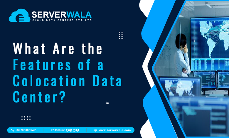 What Are the Features of a Colocation Data Center?