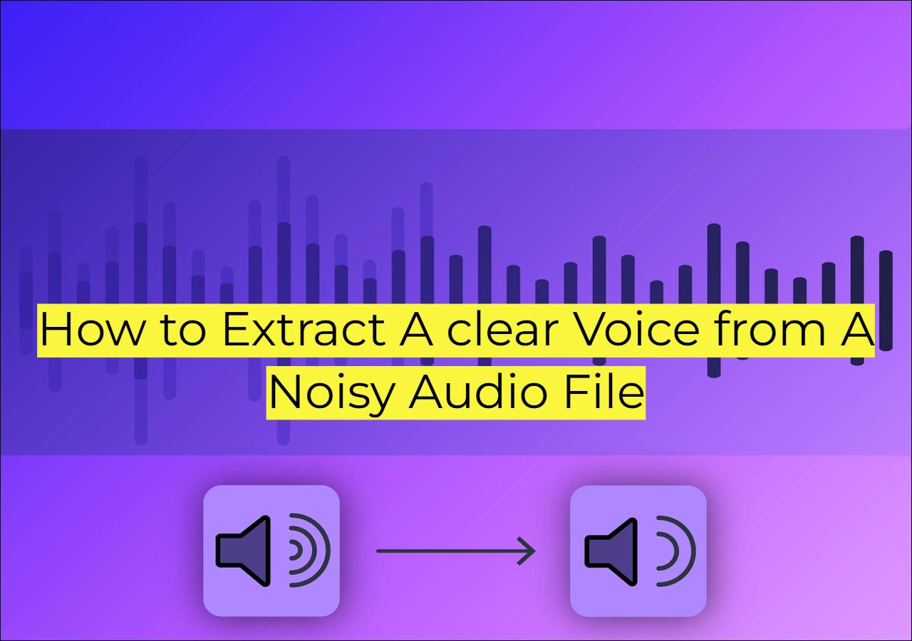 how to extract clear voice from a noisy audio file