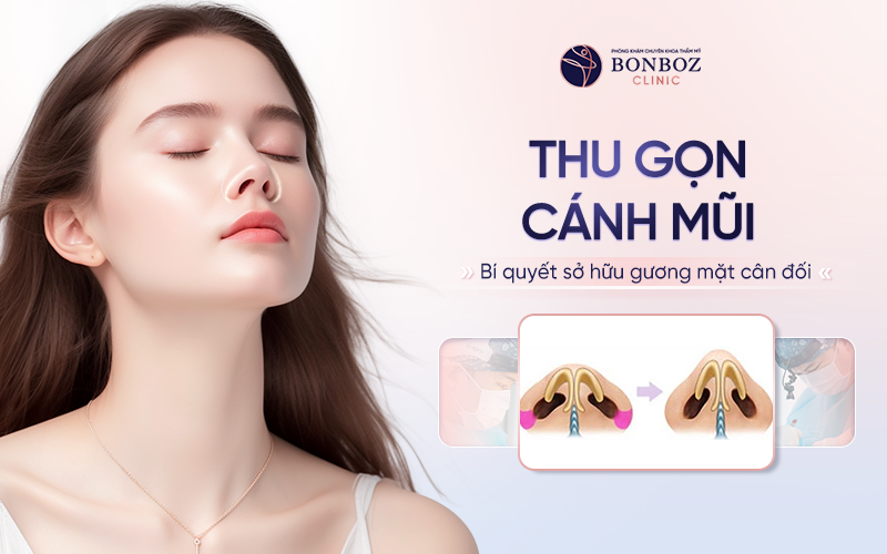 Thu gọn cánh mũi - Bí quyết sở hữu khuôn mặt cân đối 