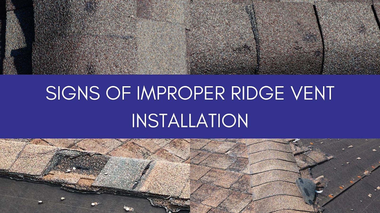 Signs to Watch Out for When Your Ridge Vent Isn’t Properly Installed