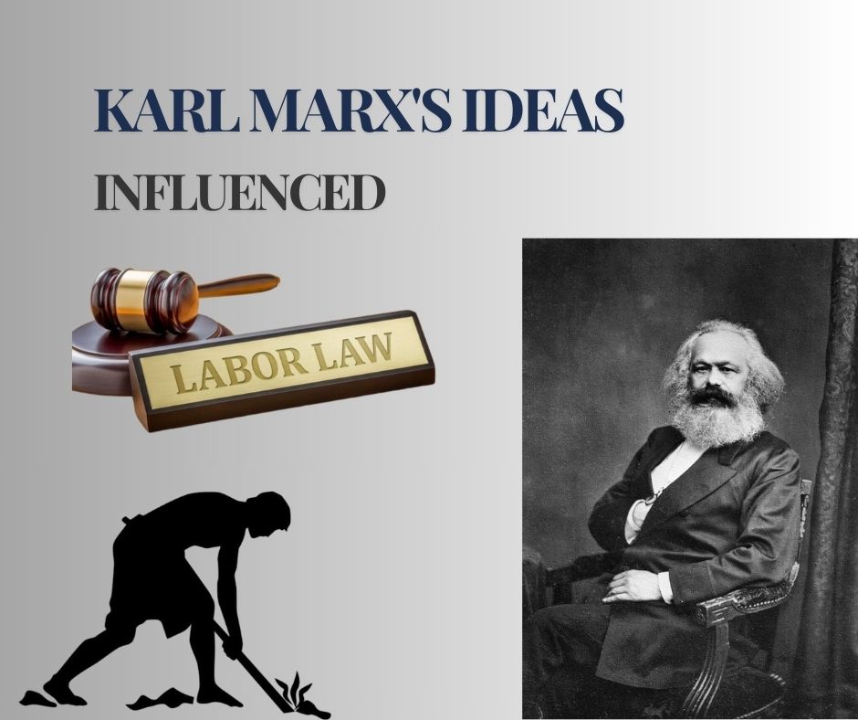 Karl Marx's ideas influenced labour laws