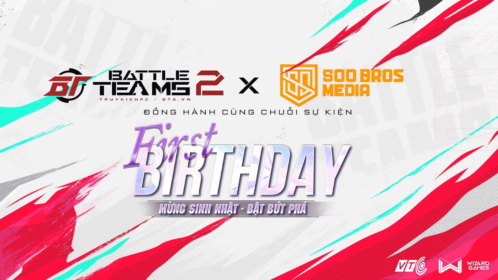 VTC “chơi lớn” hợp tác với 500BROS tổ chức chuỗi sự kiện khủng mừng sinh nhật 1 tuổi của Battle Teams 2