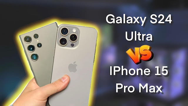 Samsung Galaxy S24 Ultra VS Apple IPhone 15 Pro Max