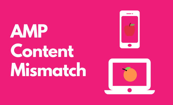 AMP content mismatch with icons showing a mobile with an apple on it and a desktop with an orange on it.