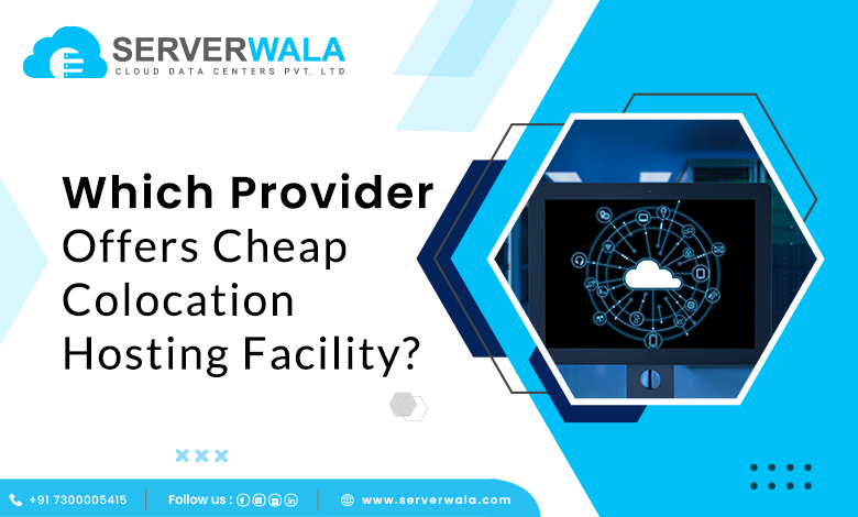 Which Provider Offers Cheap Colocation Hosting Facility?